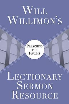 portada Will Willimon’S Lectionary Sermon Resource: Preaching the Psalms 