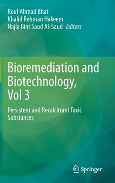 portada Bioremediation and Biotechnology, Vol 3: Persistent and Recalcitrant Toxic Substances (in English)