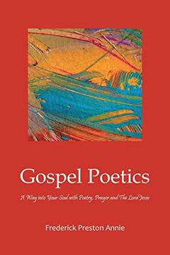 portada Gospel Poetics: A way Into Your Soul With Poetry, Prayer and the Lord Jesus (en Inglés)