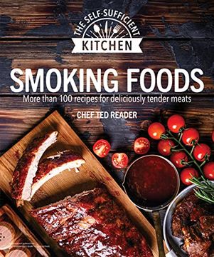 portada Smoking Foods: More Than 100 Recipes for Deliciously Tender Meals (The Self-Sufficient Kitchen) 