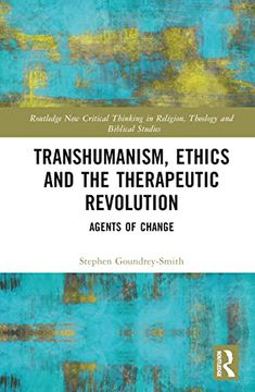 portada Transhumanism, Ethics and the Therapeutic Revolution (Routledge new Critical Thinking in Religion, Theology and Biblical Studies) (en Inglés)