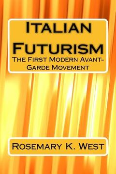 portada Italian Futurism: The First Modern Avant-Garde Movement