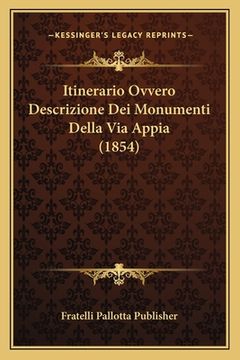 portada Itinerario Ovvero Descrizione Dei Monumenti Della Via Appia (1854) (en Italiano)