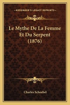portada Le Mythe De La Femme Et Du Serpent (1876) (en Francés)