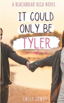 portada It Could Only Be Tyler: A Sweet YA Romance