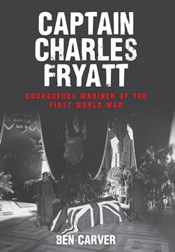 portada Captain Charles Fryatt: Courageous Mariner of the First World War (en Inglés)