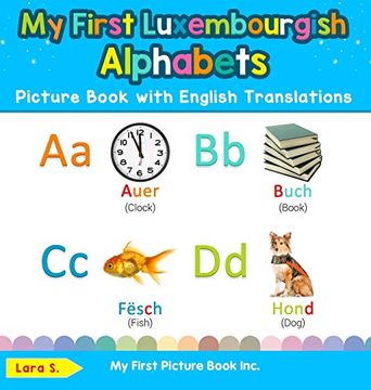 portada My First Luxembourgish Alphabets Picture Book With English Translations: Bilingual Early Learning & Easy Teaching Luxembourgish Books for Kids (1) (Teach & Learn Basic Luxembourgish Words for Childr) 
