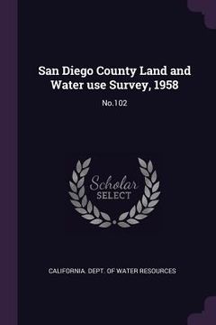 portada San Diego County Land and Water use Survey, 1958: No.102 (en Inglés)
