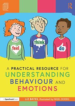 portada A Practical Resource for Understanding Behaviour and Emotions (Feel, Think do With Ruby, Rafa and Riz: A Storybook and Guide for Understanding Behaviour and Emotions) (en Inglés)