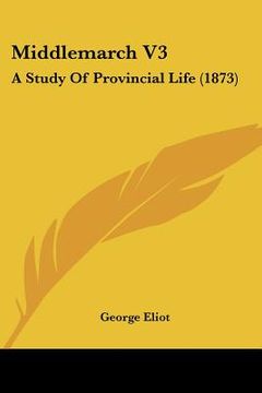 portada middlemarch v3: a study of provincial life (1873) (en Inglés)