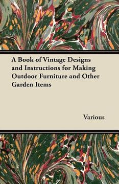 portada a book of vintage designs and instructions for making outdoor furniture and other garden items (en Inglés)