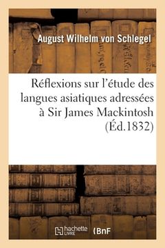 portada Réflexions sur l'étude des langues asiatiques adressées à Sir James Mackintosh (en Francés)