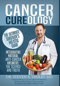 portada Cancer Cureology: The Ultimate Survivor's Holistic Guide: Integrative, Natural, Anti-Cancer Answers: The Science and Truth (in English)