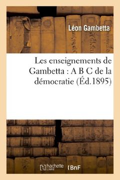 portada Les Enseignements de Gambetta: A B C de La Democratie (Histoire)