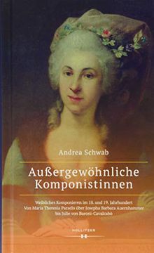 portada Auergewhnliche Komponistinnen Weibliches Komponieren im 18 und 19 Jahrhundert von Maria Theresia Paradis ber Josepha Barbara Auenhammer bis Julie von Baronicavalcab (en Alemán)