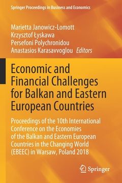 portada Economic and Financial Challenges for Balkan and Eastern European Countries: Proceedings of the 10th International Conference on the Economies of the
