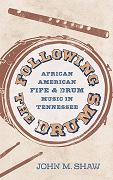 portada Following the Drums: African American Fife and Drum Music in Tennessee (American Made Music Series) (en Inglés)