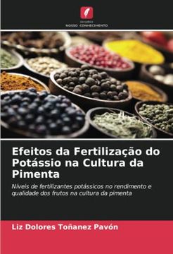 portada Efeitos da Fertiliza��O do Pot�Ssio na Cultura da Pimenta: N�Veis de Fertilizantes Pot�Ssicos no Rendimento e Qualidade dos Frutos na Cultura da Pimenta