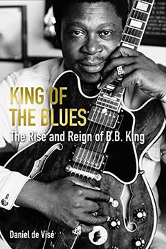 portada King of the Blues: The Rise and Reign of b. B. King (en Inglés)