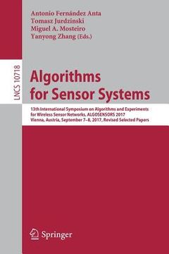 portada Algorithms for Sensor Systems: 13th International Symposium on Algorithms and Experiments for Wireless Sensor Networks, Algosensors 2017, Vienna, Aus