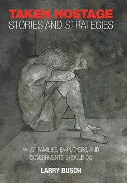 portada Taken Hostage Stories and Strategies: What Families, Employers, and Governments Should Do (en Inglés)