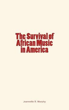 portada The Survival of African Music in America (en Inglés)