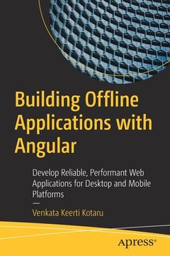 portada Building Offline Applications with Angular: Develop Reliable, Performant Web Applications for Desktop and Mobile Platforms (in English)