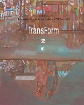 portada TransForm: International New Media Art Exhibition in Cyber MoCA (in English)