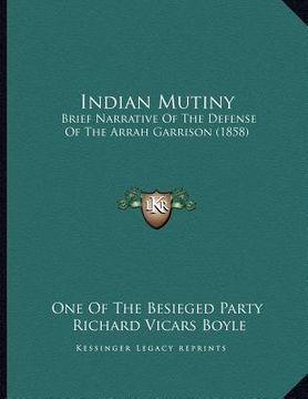 portada indian mutiny: brief narrative of the defense of the arrah garrison (1858) (en Inglés)