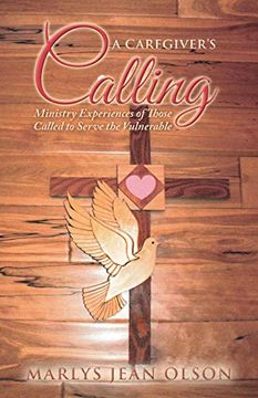 portada A Caregiver's Calling: Ministry Experiences of Those Called to Serve the Vulnerable (en Inglés)
