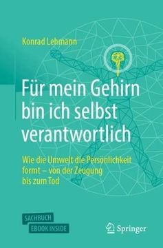 portada Für Mein Gehirn bin ich Selbst Verantwortlich: Wie die Umwelt die Persönlichkeit Formt - von der Zeugung bis zum Tod. (in German)