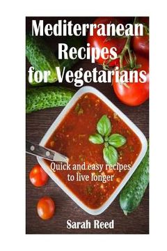 portada Mediterranean Recipes for Vegetarians: Quick and easy recipes to live longer (en Inglés)