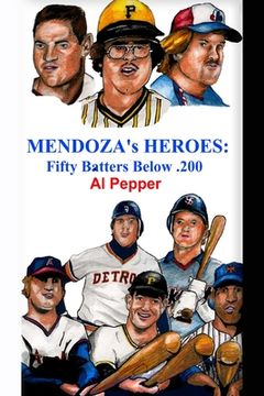 portada Mendoza's Heroes: Fifty Batters Below .200 (in English)