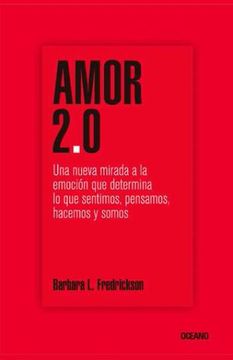 portada Amor 2. 0 una Nueva Mirada a la Emocion que Determina lo que Sentimos Pensamos (in Spanish)