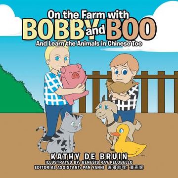 portada On the Farm with Bobby and Boo: And Learn the Animals in Chinese Too (en Inglés)