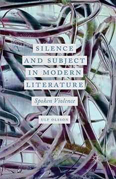 portada Silence and Subject in Modern Literature: Spoken Violence 