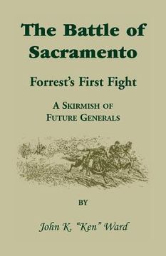 portada The Battle of Sacramento: Forrest's First Fight, a Skirmish of Future Generals (en Inglés)