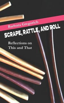 portada Scrape, Rattle, and Roll: Reflections on This and That (en Inglés)