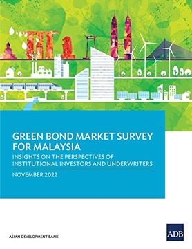 portada Green Bond Market Survey for Malaysia: Insights on the Perspectives of Institutional Investors and Underwriters (Paperback) (in English)
