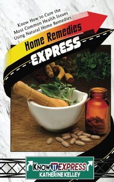 portada Home Remedies Express: Know How to Cure the Most Common Health Issues Using Natural Home Remedies (KnowIt Express)