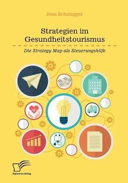 portada Strategien im Gesundheitstourismus. Die Strategy map als Steuerungshilfe (en Alemán)