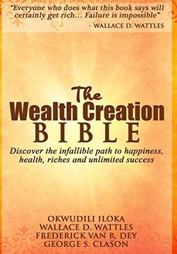 portada The Wealth Creation Bible: Discover the Infallible Path to Happiness, Health, Riches and Unlimited Success 