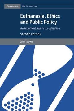 portada Euthanasia, Ethics and Public Policy: An Argument Against Legalisation (Cambridge Bioethics and Law) (in English)