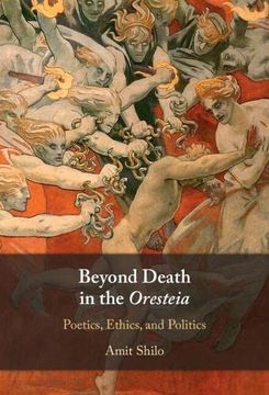 portada Beyond Death in the Oresteia: Poetics, Ethics, and Politics (en Inglés)