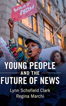 portada Young People and the Future of News: Social Media and the Rise of Connective Journalism (Communication, Society and Politics) (in English)