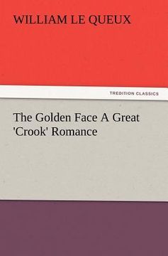 portada the golden face a great 'crook' romance (en Inglés)
