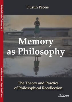 portada Memory as Philosophy: The Theory and Practice of Philosophical Recollection (Studies in Historical Philosophy)