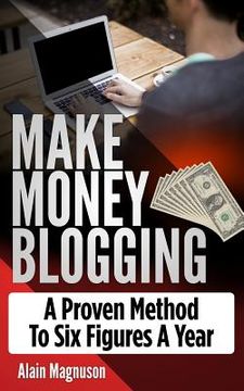 portada Make Money Blogging: A Proven Method to 6 Figures a Year (en Inglés)