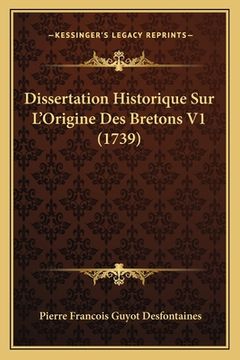 portada Dissertation Historique Sur L'Origine Des Bretons V1 (1739) (en Francés)