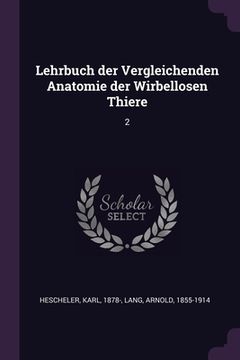 portada Lehrbuch der Vergleichenden Anatomie der Wirbellosen Thiere: 2 (in English)